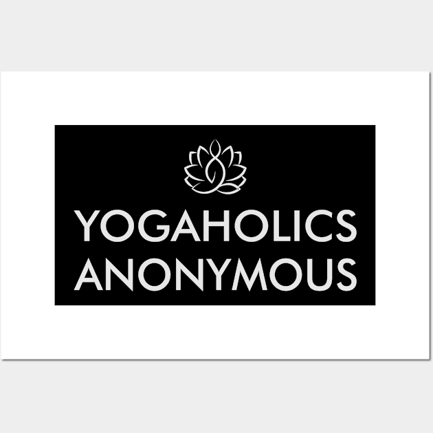 Yogaholics Anonymous Wall Art by Iskapa